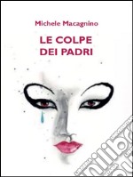 Le colpe dei padri. E-book. Formato PDF ebook