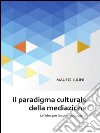 Il paradigma culturale della mediazione. E-book. Formato PDF ebook