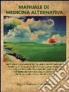 Manuale di medicina alternativa. E-book. Formato PDF ebook di Francesco Antonio Riggio
