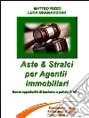 Aste & stralci per agenti immobiliari. E-book. Formato Mobipocket ebook di Matteo Rizzo