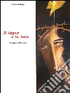 Il legno e la luce. Sui passi della Croce. E-book. Formato EPUB ebook di Vanio Garbujo