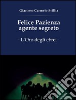 Felice Pazienza agente segreto. L'oro degli ebrei. E-book. Formato PDF ebook