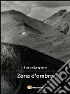 Zona d’ombra. E-book. Formato Mobipocket ebook di Paolo Giampietri