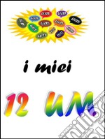 I miei 12 UM. E-book. Formato EPUB ebook