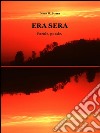 Era sera. Parole, poesie. E-book. Formato PDF ebook