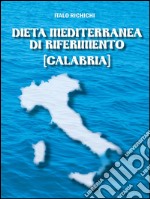 Dieta Mediterranea di riferimento [Calabria]. E-book. Formato PDF ebook