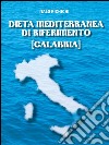 Dieta Mediterranea di riferimento [Calabria]. E-book. Formato PDF ebook