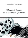 120 anni di cinema tra 1000 star e 50 sfumature. E-book. Formato EPUB ebook di Francesco Primerano