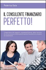 Il consulente finanziario perfetto!. E-book. Formato PDF