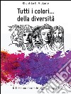 Tutti i colori... della diversità. E-book. Formato PDF ebook