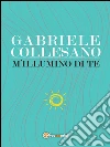 M’illumino di te. E-book. Formato PDF ebook di Gabriele Collesano