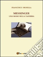 Messenger  Una mano sulla tastiera. E-book. Formato PDF ebook