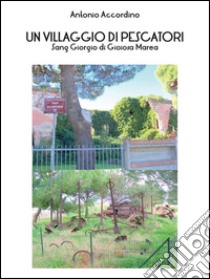 Un villaggio di pescatori. E-book. Formato Mobipocket ebook di Antonio Accordino