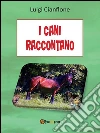 I cani raccontano. E-book. Formato EPUB ebook di Luigi Cianflone