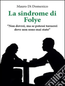 La sindrome di Folye. E-book. Formato EPUB ebook di Mauro Di Domenico