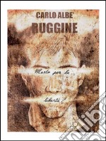 Ruggine (morto per la libertà?). E-book. Formato PDF ebook