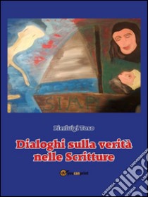 Dialoghi sulla verità nelle Scritture. E-book. Formato EPUB ebook di Pierluigi Toso