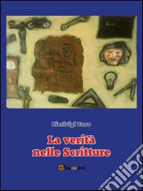 La verità nelle Scritture. E-book. Formato EPUB ebook di Pierluigi Toso