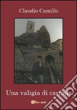 Una valigia di cartone: Un viaggio nel passato e nel presente della comunità pietracupese. E-book. Formato PDF ebook