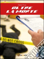 Oltre la morte. E-book. Formato PDF ebook