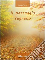 Il passaggio segreto. E-book. Formato PDF ebook