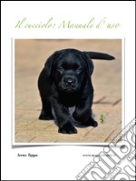 Il cucciolo: Manuale d’uso. E-book. Formato PDF ebook