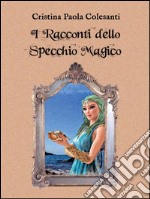 I racconti dello specchio magico. E-book. Formato PDF ebook