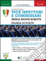 022 - Concorso Vice Ispettori e Commissari Polizia di Stato – Guida Prove Scritte (Prova Scritta di Diritto Penale, Costituzionale, Amministrativo e TULPS). E-book. Formato PDF ebook