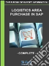 Logistics Area Purchase in SAP - complete. E-book. Formato PDF ebook di Si-Soft Informatica srl