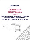 Laboratorio di elettronicaRaccolta di esperienze di laboratorio di Elettronica digitale e analogica realizzate presso Istituti Tecnici di Scuola Secondaria Superiore. E-book. Formato PDF ebook