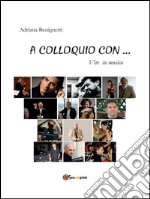 A colloquio con... vite in musica. E-book. Formato PDF ebook