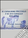 Il cavaliere piccolo e il suo cavallo bislacco. E-book. Formato PDF ebook di Emanuela Guttoriello
