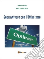 Sopravvivere con l’Ottimismo. E-book. Formato PDF ebook