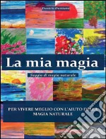 La mia magia. E-book. Formato PDF ebook