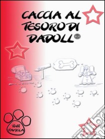 La caccia al tesoro di Dadoll. E-book. Formato PDF ebook di Pamela Tinti