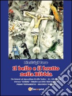 Il bello e il brutto nella Bibbia - Testamento Primo - Secondo volume: Da Genesi ad Apocalisse kî-tôb/kalós – lo’- tôb/kakós - Ovvero “ESSERE” UMANO nei DUE TESTAMENTI - Primo Testamento. E-book. Formato EPUB ebook