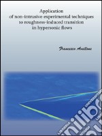 Application of non-intrusive experimental techniques to roughness-induced transition in hypersonic flows. E-book. Formato PDF ebook