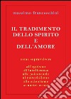 Il tradimento dello spirito e dell'amore. E-book. Formato Mobipocket ebook di Massimo Franceschini