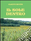 Il sole dentro. E-book. Formato Mobipocket ebook di Gladys Rovini