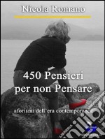 450 pensieri per non pensare. E-book. Formato Mobipocket ebook