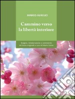 Cammino verso la libertà interiore. E-book. Formato Mobipocket ebook