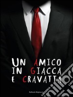 Un amico in giacca e cravatta. E-book. Formato PDF