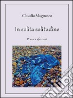 In solita solitudine. E-book. Formato PDF ebook