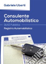 Consulente Automobilistico QUIZ Pubblico Registro Automobilistico. E-book. Formato PDF ebook