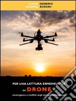 Per una lettura ermeneutica del drone. Convergenze e conflitti negli scenari internazionali. E-book. Formato EPUB ebook