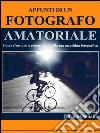 Appunti di un fotografo. E-book. Formato PDF ebook