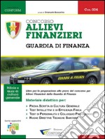 004 - Concorso Allievi Finanzieri Guardia di Finanza (Prova Scritta di Cultura Generale e TPA). E-book. Formato PDF ebook