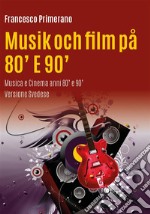 Musik och film på 80&apos; E 90&apos;. E-book. Formato PDF ebook