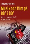 Musik och film på 80&apos; E 90&apos;. E-book. Formato PDF ebook