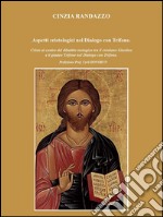 Aspetti cristologici nel Dialogo con Trifone: Cristo al centro del dibattito teologico tra il cristiano Giustino e il giudeo Trifone nel Dialogo con Trifone.. E-book. Formato EPUB ebook